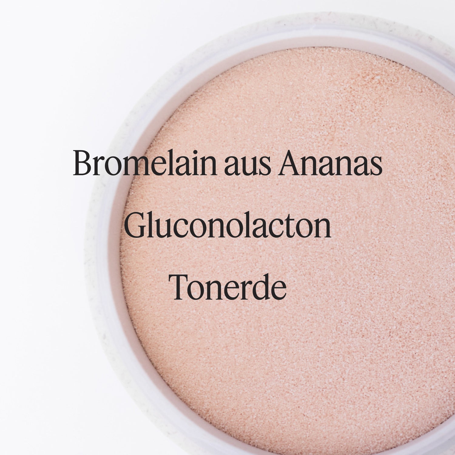 Texturbild Santaverde Enzyme Peeling Powder – mit den Hauptinhaltsstoffen Bromelain aus Ananas, Gluconolacton und Tonerde
